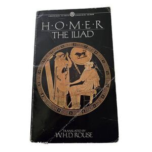 Homer the Iliad translated by W.H.D. Rouse ' mentor book - isbn 0451627237